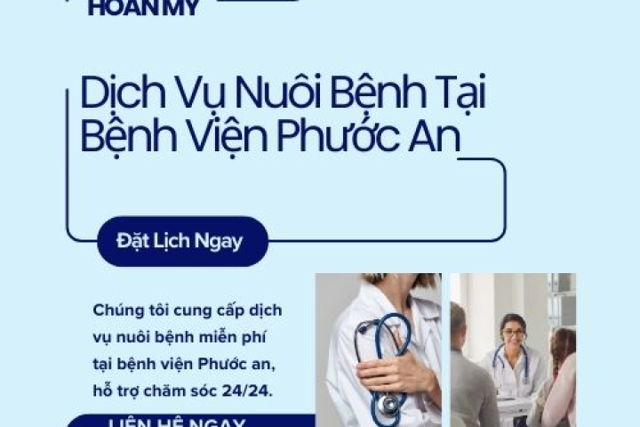 Dịch Vụ Nuôi Bệnh Miễn Phí Tại Bệnh Viện Phước An 2 | Hoàn Mỹ