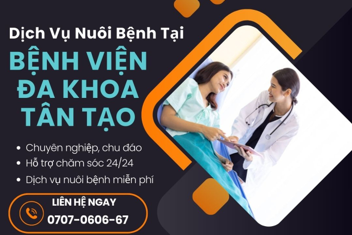 Dịch Vụ Nuôi Bệnh Tại Bệnh Viện Đa Khoa Tân Tạo | Hoàn Mỹ