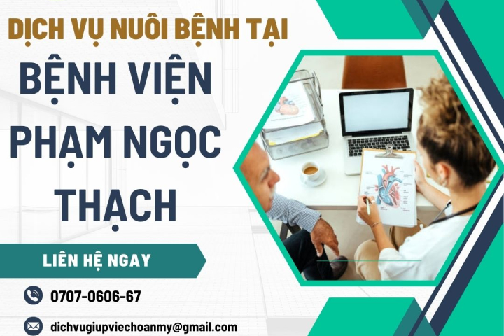 Dịch Vụ Nuôi Bệnh Tại Bệnh Viện Phạm Ngọc Thạch | Hoàn Mỹ